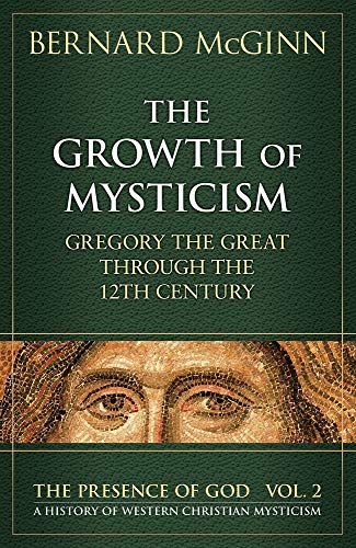 The Growth Of Mysticism: Gregory The Great Through The 12 Century