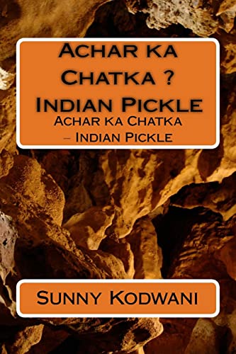 Achar Ka Chatka ? Indian Pickle: Achar Ka Chatka ? Indian Pickle