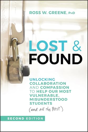 Lost & Found: Unlocking Collaboration And Compassion To Help Our Most Vulnerable, Misunderstood Students (And All The Rest)