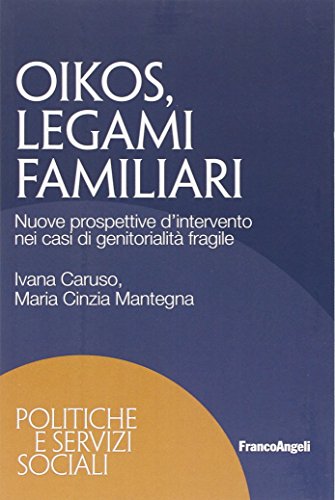 Oikos Legami Familiari. Nuove Prospettive D'Intervento Nei Casi Di Ge Nitorialità Fragile