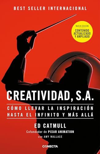Creatividad/ Creativity, Inc.: Cómo Llevar La Inspiración Hasta El Infinito Y Más Allá/ Overcoming The Unseen Forces That Stand In The Way Of True Ins