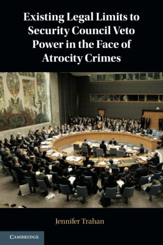 Existing Legal Limits To Security Council Veto Power In The Face Of Atrocity Crimes