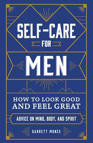 Self-Care For Men: How To Look Good And Feel Great