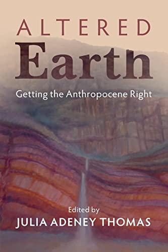 Altered Earth: Getting The Anthropocene Right