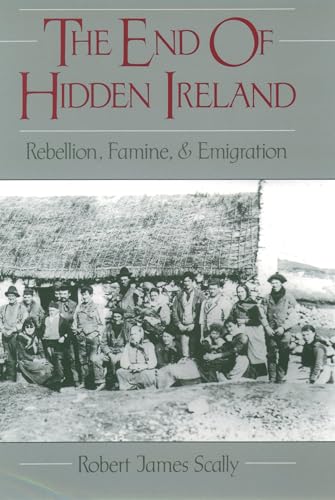 The End Of Hidden Ireland: Rebellion, Famine, & Emigration: Rebellion, Famine, And Emigration