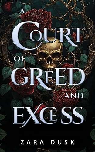 A Court Of Greed And Excess: A Steamy Enemies-To-Lovers Fae Fantasy Romance: 1