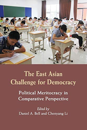 The East Asian Challenge For Democracy: Political Meritocracy In Comparative Perspective