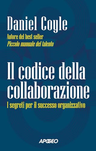 Il Codice Della Collaborazione. I Segreti Per Il Successo Organizzativo