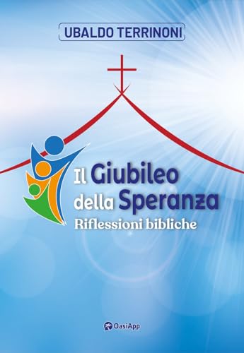 Il Giubileo Della Speranza. Riflessioni Bibliche