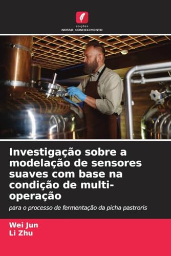 Investigação Sobre A Modelação De Sensores Suaves Com Base Na Condição De Multi-Operação: Para O Processo De Fermentação Da Picha Pastroris