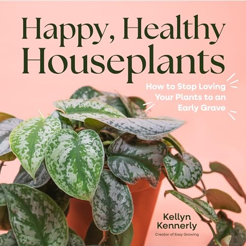 Happy, Healthy Houseplants: How To Stop Loving Your Plants To An Early Grave