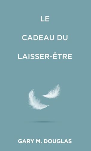 Le Cadeau Du Laisser-Être (French)