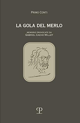 La Gola Del Merlo. Memorie Provocate Da Gabriel Cacho Millet