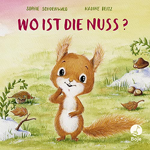 Wo Ist Die Nuss?: Eine Süße Abenteuergeschichte Für Die Allerkleinsten - Zum Pusten, Drücken, Streicheln Und Kitzeln: 7