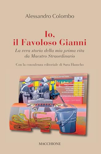 Io, Il Favoloso Gianni La Vera Storia Della Mia Prima Vita Da Maestro Straordinario