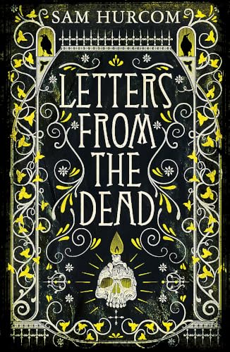 Letters From The Dead: The New Stiflingly Atmospheric, Wonderfully Dark Thomas Bexley Mystery