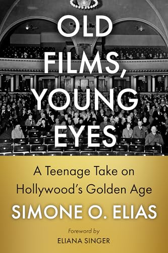 Old Films, Young Eyes: A Teenage Take On Hollywood'S Golden Age