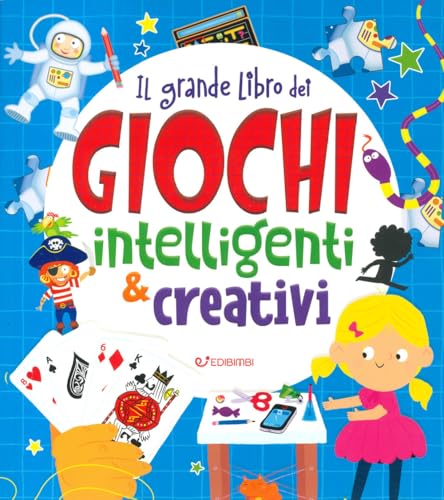Il Grande Libro Dei Giochi Intelligenti E Creativi. Ediz. A Colori