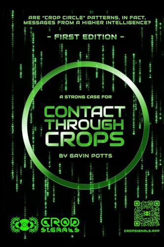 Contact Through Crops: A Strong Case For Higher Intelligent Origins Of Crop Circles
