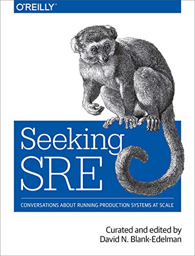Seeking Sre: Conversations About Running Production Systems At Scale