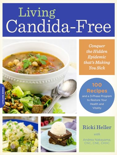 Living Candida-Free: 100 Recipes And A 3-Stage Program To Restore Your Health And Vitality