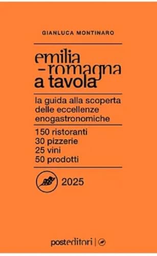 Emilia-Romagna A Tavola 2025. La Guida Alla Scoperta Delle Eccellenze Enogastronomiche