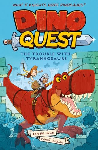 Dino Quest: The Trouble With Tyrannosaurs: What If Knights Rode Dinosaurs?