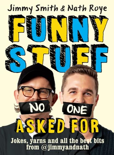 Funny Stuff No One Asked For: Jokes, Yarns And All The Best Bits From @Jimmyandnath