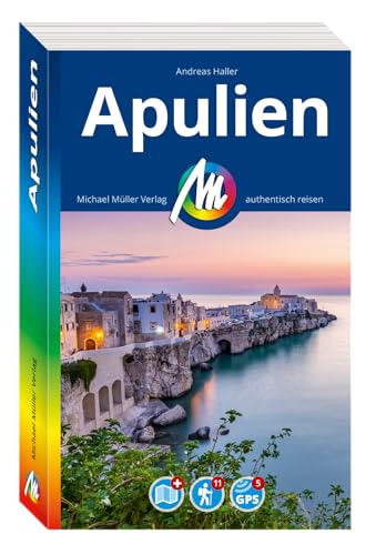 Michael Müller Reiseführer Apulien: 100% Authentisch, Aktuell Und Vor Ort Recherchiert.