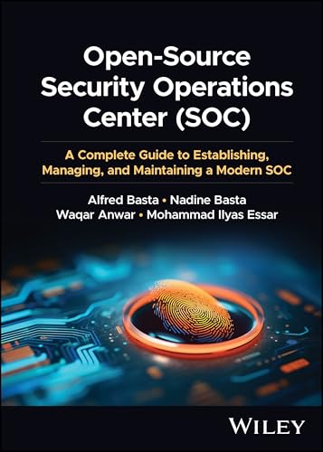 Open-Source Security Operations Center: A Complete Guide To Establishing, Managing, And Maintaining A Modern Soc