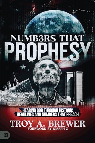 Numbers That Prophesy: Hearing God Through Historic Headlines And Numbers That Preach