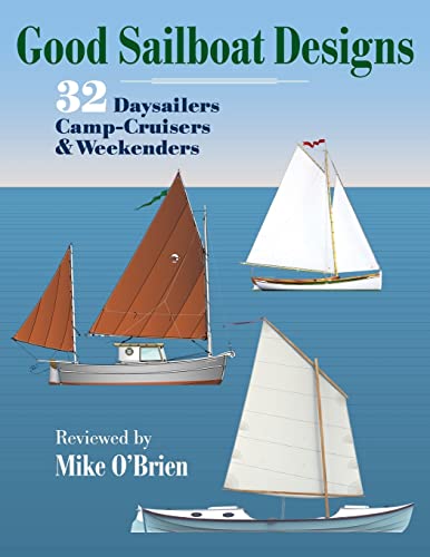 Good Sailboat Designs: 32 Daysailers, Camp-Cruisers & Weekenders