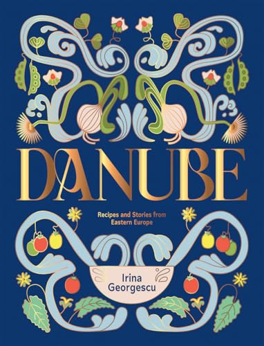 Danube: Recipes And Stories From Eastern Europe