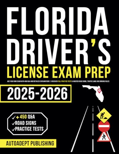 Florida Driver’S License Exam Prep: Ace Your Dmv Exam With 450 Q&A And Detailed Explanations | Discover Full Practice Tests & Master Road Signs, Traff