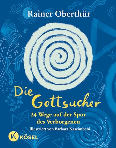 Die Gottsucher: 24 Wege Auf Der Spur Des Verborgenen - Für Kinder Ab 9 Jahren Und Alle Menschen, Die Nach Gott Fragen: 3