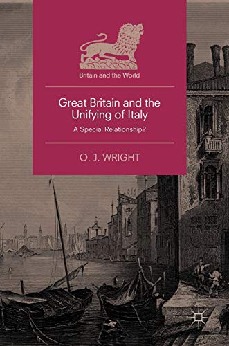 Great Britain And The Unifying Of Italy: A Special Relationship?