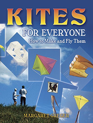 Kites For Everyone: How To Make And Fly Them