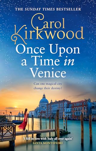 Once Upon A Time In Venice: Romantic And Escapist Glamour For 2024 From The Sunday Times Bestseller