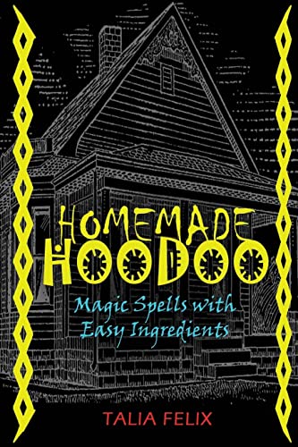 Homemade Hoodoo: Magic Spells With Easy Ingredients