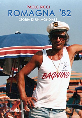 Romagna '82. Storia Di Un Mondiale