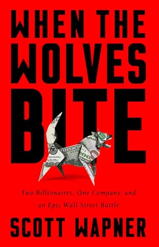 When The Wolves Bite: Two Billionaires, One Company, And An Epic Wall Street Battle