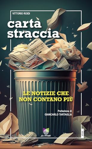 Carta Straccia. Le Notizie Che Non Contano Più