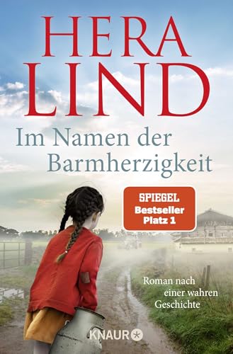 Im Namen Der Barmherzigkeit: Roman Nach Einer Wahren Geschichte | Der Große Neue Nr.-1-Spiegel-Bestseller-Tatsachenroman | Der Unfassbare Leidensweg E