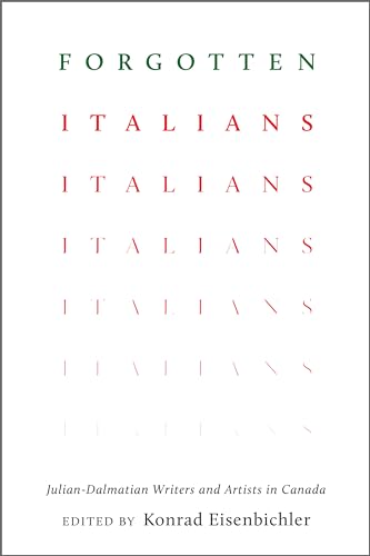 Forgotten Italians: Julian-Dalmatian Writers And Artists In Canada