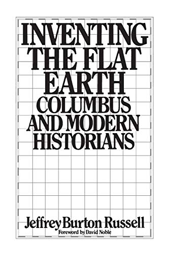 Inventing The Flat Earth: Columbus And Modern Historians
