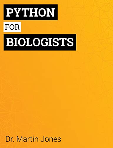 Python For Biologists: A Complete Programming Course For Beginners