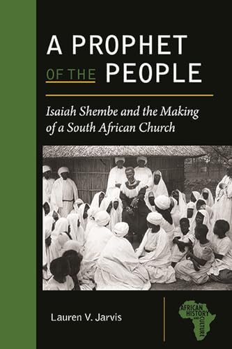 A Prophet Of The People: Isaiah Shembe And The Making Of A South African Church