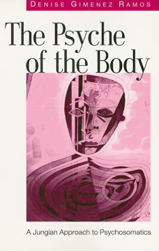The Psyche Of The Body: A Jungian Approach To Psychosomatics