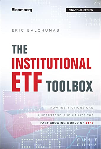 The Institutional Etf Toolbox: How Institutions Can Understand And Utilize The Fast-Growing World Of Etfs