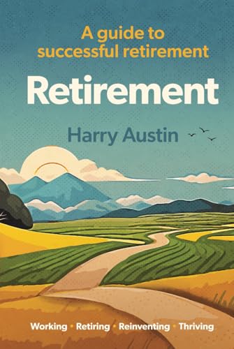 Retirement: A Guide To Successful Retirement